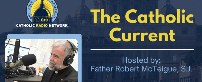 The Catholic Current Fr. Robert McTeigue SJ