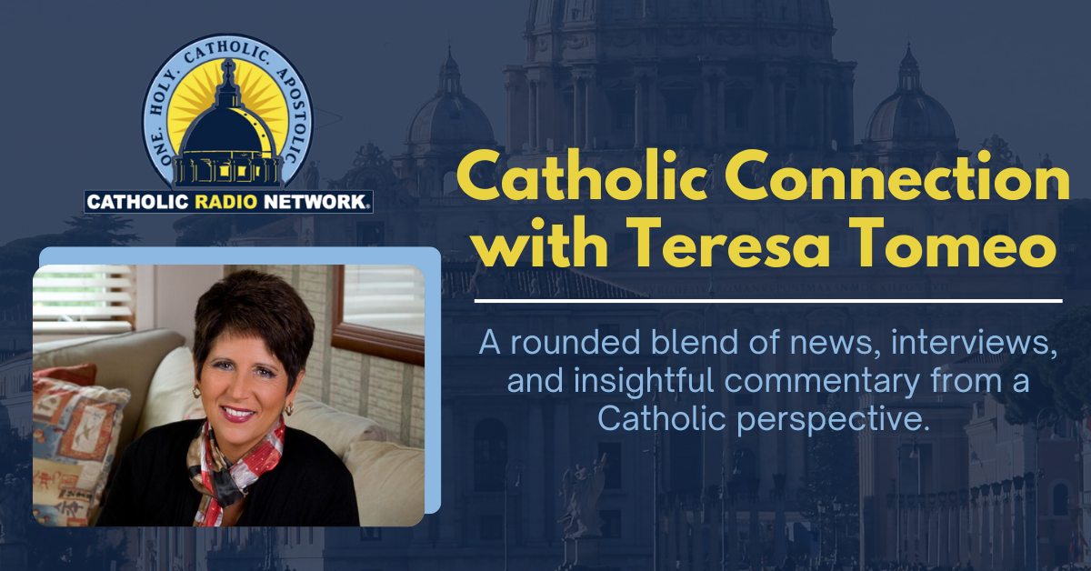 Catholic Connection with Teresa Tomeo